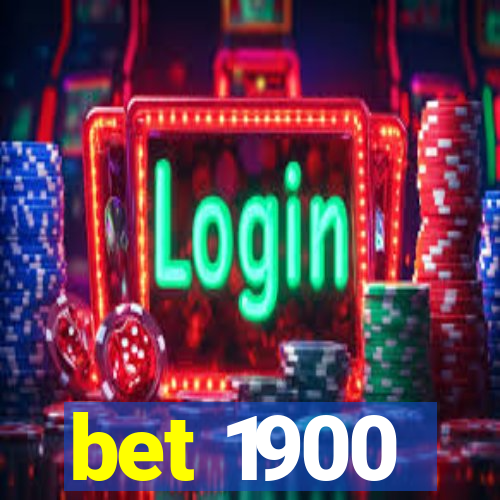 bet 1900